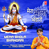 Mera Bhola Bhandari - Prakash Tiwari Madhur & Durga-Natraj