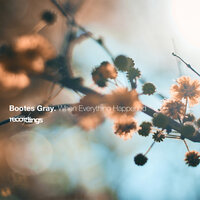 When Everything Happened - Bootes Gray