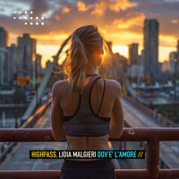 Dov'è l'Amore - Highpass & Lidia Malgieri