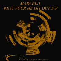 Beat Your Heart Out - Marcel.T