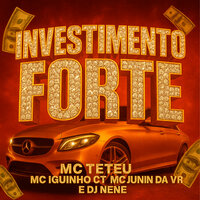 Investimento Forte - MC Junin Da VR & MC Teteu & Mc Iguinho Ct & Dj Nene
