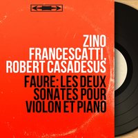 Sonate pour violon No. 2 in E Minor, Op. 108: I. Allegro non troppo - Zino Francescatti & Габриэль Форе