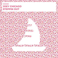 Steppin Out - Joey Chicago