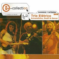 I Want to Hold Your Hand / Ob-La-Di, Ob-La-Da / She Loves You - Trio Elétrico & Armandinho & Dodô