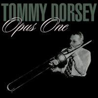 I'm In Love With Someone (Who Is Not In Love With Me) - Tommy Dorsey