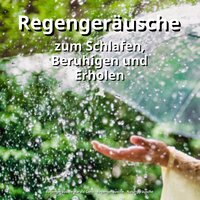 Anregende Regenklänge - Regengeräusche Harald Genk & Regengeräusche & Naturgeräusche