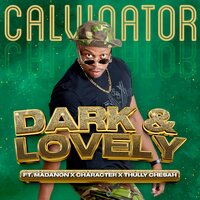 Dark & Lovely - CALVINATOR & Madanon & Character & Thully Chesah