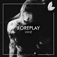 Foreplay - VANE
