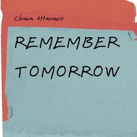 Remember tomorrow - Chiara Attanasio