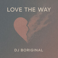Love the Way - DJ BOriginal
