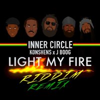 Light My Fire - Inner Circle & Konshens & J Boog