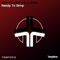 Ready To Gimp - Jeff Payne & Cupra
