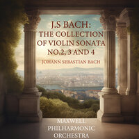 Violin Sonata No.3 In E Major BWV 1016: IV. Allegro - Maxwell Philharmonic Orchestra & Johann Sebastian Bach