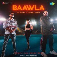 Baawla - Badshah & Uchana Amit