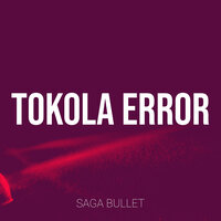 Tokola Error - Saga Bullet