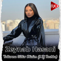 Yollarına Güllər Düzüm - Zeynəb Həsəni & DJ Roshka
