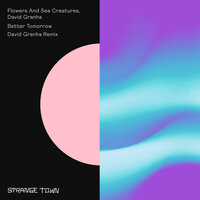 Better Tomorrow - Flowers and Sea Creatures & David Granha