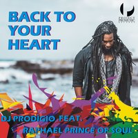 Back to Your Heart - DJ Prodigio feat. Raphael Prince of Soul & Dj Prodígio & Raphael Prince of Soul