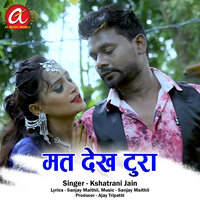 Mat Dekh Tura - Kshatrani Jain