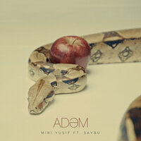 Adəm - Мири Юсиф & SAYBU