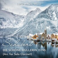 Die Schöne Müllerin, D. 795 - Luigi Magistrelli & Франц Шуберт