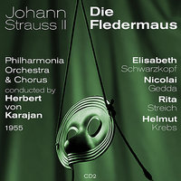 Johann Strauss II: Die Fledermaus, Act III: O Fledermaus! O Fledermaus! - Герберт фон Караян & Philharmonia Orchestra & Nicolai Gedda & Elisabeth Schwarzkopf & Philharmonia Chorus & Rita Streich