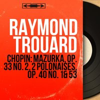 2 Polonaises, Op. 40: No. 1 in A Major "Militaire" - Raymond Trouard & Фридерик Шопен