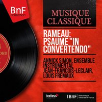 In convertendo Dominus: Qui seminant in lacrimis in exultatione metent (Trio) - Louis Fremaux & Annick Simon & Ensemble instrumental Jean-François-Leclair & Michel Roux & André Meurant & Ensemble instrumental Jean-François-Leclair, Louis Frémaux, Annick Simon, André Meurant, Michel Roux & Жан-Филипп Рамо