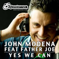 Yes We Can - John Modena & Father Joe