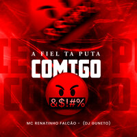 A Fiel Ta Puta Comigo - Mc Renatinho Falcão & dj gu neto
