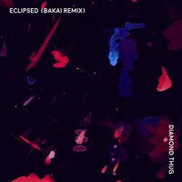Eclipsed - Bakai & Diamond Thug