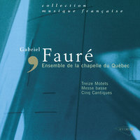 Fauré: Ave Maria, Op. 67, No. 2 - Jean-Francois Lapointe & Bernard Labadie & Ensemble La Chapelle Du Quebec & Richard Paré & Габриэль Форе