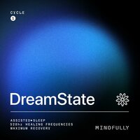 DreamState 01 Cycle 1 Stage 3.67 - Mindfully