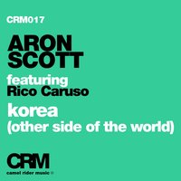 Korea (Other Side Of The Word) - Aron Scott & Rico Caruso