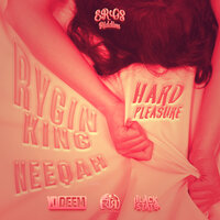 Hard Pleasure - Rygin King & Neeqah & YoDeem