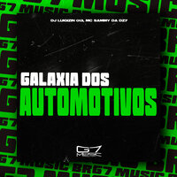 Galáxia dos Automotivos - DJ Luigizin 013 & MC Sammy da DZ7 & G7 MUSIC BR