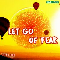 Let Go of Fear Phase 12 - 852 hz