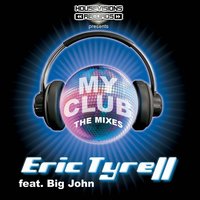 My Club - Eric Tyrell & Big John