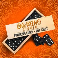 Dat Shot - Problem Child