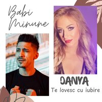 Te lovesc cu iubire - Babi Minune & Danya