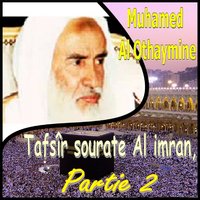 Tafsîr sourate Al imran, Partie 2, Pt.3 - Muhamed Al Othaymine