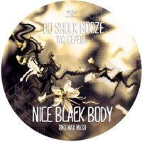 Nice Black Body - Yas Cepeda & Do Shock Booze