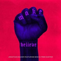 Make Believe - Jonathan Baker & Bink & Tres Carter