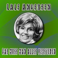 Das muss man alles verstehen - Lale Andersen