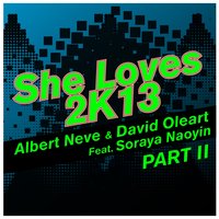 She Loves 2K13 - Albert Neve & David Oleart & Soraya Naoyin & Chris Daniel