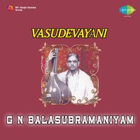 Ananda Natesa (Raga Todi) - G.N. Balasubramaniam - G.N. Balasubramaniam & G. N. Balasubramaniam & G. N. Balasubramaniyam