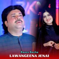 Lawangeena Jenai - Raees Bacha