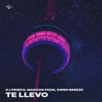 Te llevo - Dj Frisco & Marcos Peón & Owen Breeze