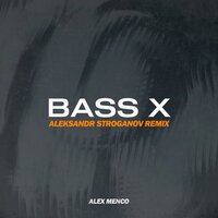 Bass X - Alex Menco