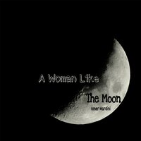 A Woman Like the Moon - Amer Mardini